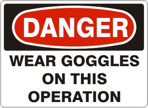 Danger Wear Goggles On This Operation Signs | D-9210