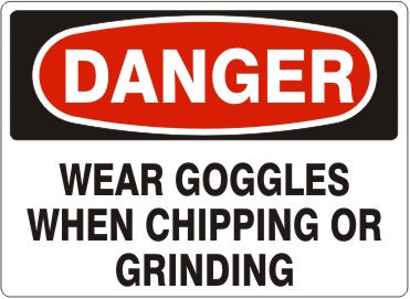 Danger Wear Goggles When Chipping Or Grinding Signs | D-9211