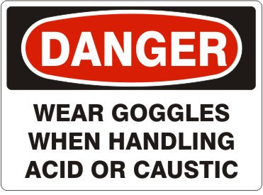Danger Wear Googles When Handling Acid Or Caustic Signs | D-9212