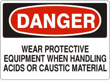 Danger Wear Protective Equipment When Handling Acids Or Caustic Material Signs | D-9216