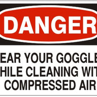 Danger Wear Your Goggles While Cleaning With Compressed Air Signs | D-9217
