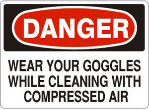 Danger Wear Your Goggles While Cleaning With Compressed Air Signs | D-9217