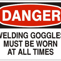 Danger Welding Goggles Must Be Worn At All Times Signs | D-9219