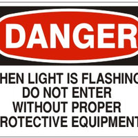 Danger When Light Is Flashing Do Not Enter Without Proper Protective Equipment Signs | D-9224