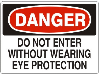 Danger Do Not Enter Without Wearing Eye Protection Signs | D-9623