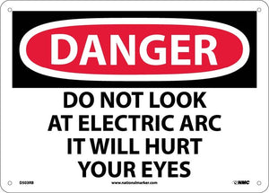 DANGER, DO NOT LOOK AT ELECTRIC ARC IT WILL HURT YOUR EYES, 10X14, RIGID PLASTIC