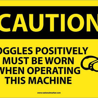 CAUTION, GOGGLES POSITIVELY MUST BE WORN WHEN OPERATING THIS MACHINE, GRAPHIC, 10X14, .040 ALUM