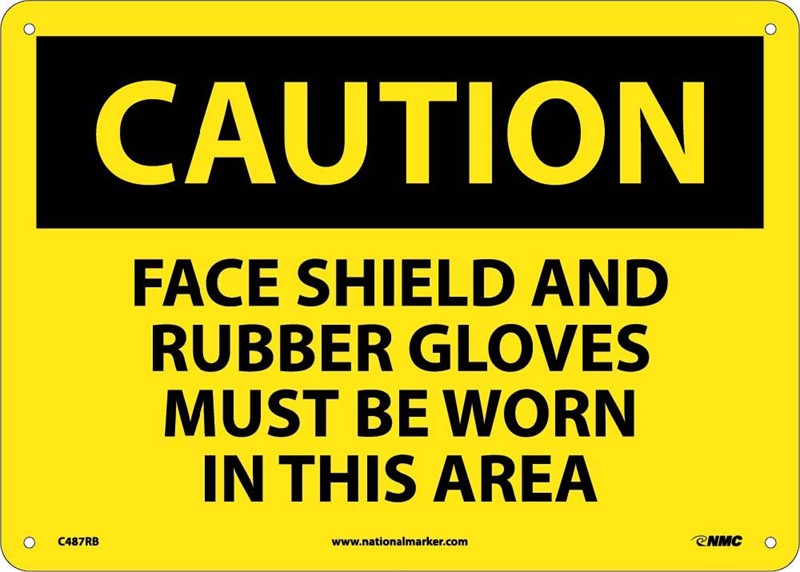 CAUTION, FACE SHIELD AND RUBBER GLOVES MUST BE WORN IN THIS AREA, 10X14, PS VINYL