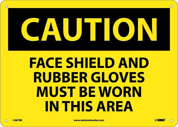 CAUTION, FACE SHIELD AND RUBBER GLOVES MUST BE WORN IN THIS AREA, 10X14, RIGID PLASTIC