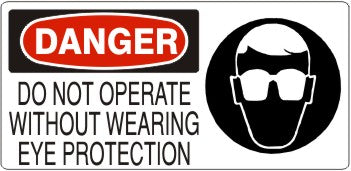 Danger Do Not Operate Without Wearing Eye Protection Signs | DP-1131