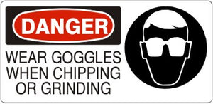 Danger Wear Goggles When Chipping Or Grinding Signs | DP-9664