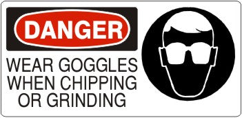 Danger Wear Goggles When Chipping Or Grinding Signs | DP-9664