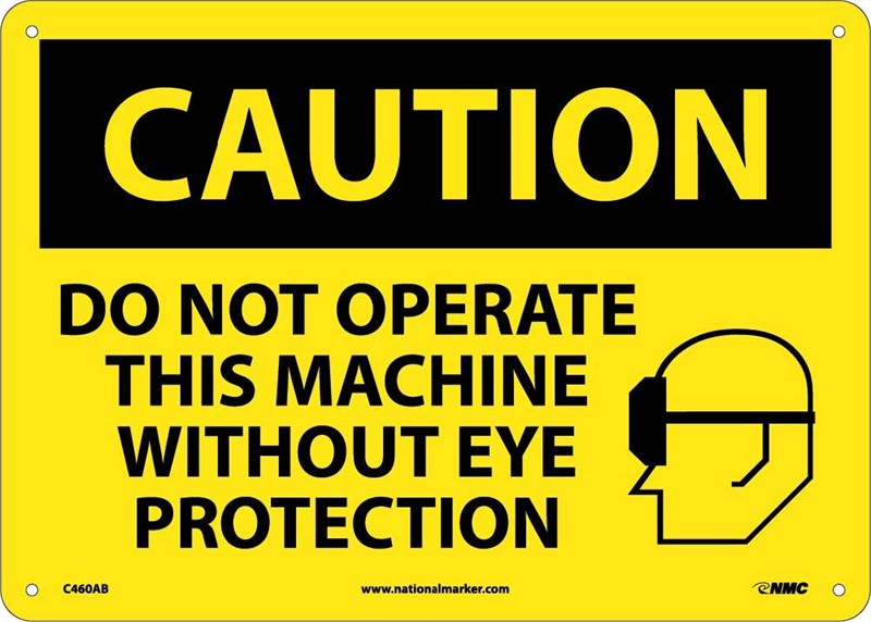 CAUTION, DO NOT OPERATE THIS MACHINE WITHOUT EYE PROTECTION, GRAPHIC, 10X14, RIGID PLASTIC