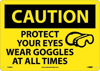 CAUTION, PROTECT YOUR EYES WEAR GOGGLES AT ALL TIMES, GRAPHIC, 10X14, RIGID PLASTIC