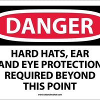 DANGER, HARD HATS, EAR AND EYE PROTECTION REQUIRED BEYOND THIS POINT, 10X14, RIGID PLASTIC