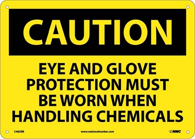 CAUTION, EYE AND GLOVE PROTECTION MUST BE WORN WHEN HANDLING CHEMICALS, 10X14, .040 ALUM