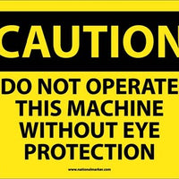 CAUTION, DO NOT OPERATE THIS MACHINE WITHOUT EYE PROTECTION, 10X14, .040 ALUM