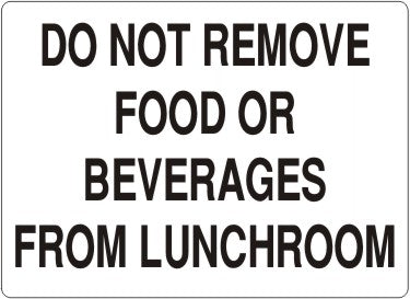 Do Not Remove Food Or Beverages From Lunchroom  Signs | G-1154