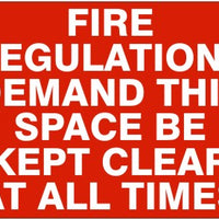 Fire Regulations Demand This Space Be Kept Clear At All Times Signs | G-2660