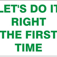 Let's Do It Right The First Time Signs | G-4507