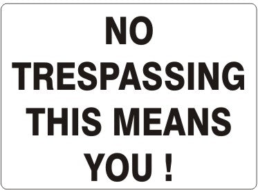 No Trespassing This Means You ! Signs | G-4913