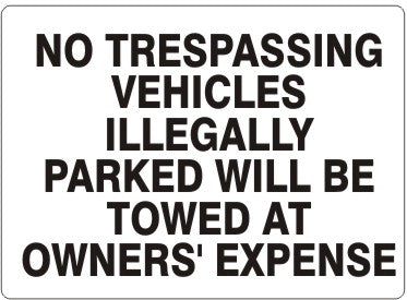 No Trespassing Vehicles Illegally Parked Will Be Towed At Owners' Expense Signs | G-4914