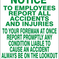 Notice To Employees Report All Accidents And Injuries To Your Foreman At Once Report Promply Liable To Cause An Accident Always Be On The Lookout To Prevent Accidents Signs | G-4949