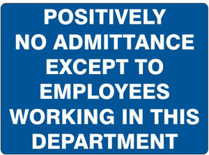 Positively No Admittance Except To Employees Working In This Department Signs | G-6039