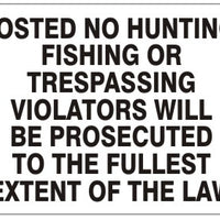 Posted No Hunting Fishing Or Trespassing Violators Will Be Prosecuted To The Fullest Extent Of The Law Signs | G-6044