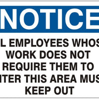 Notice All Employees Whose Work Does Not Require Them To Enter This Area Must Be Kept Out Signs | N-0004