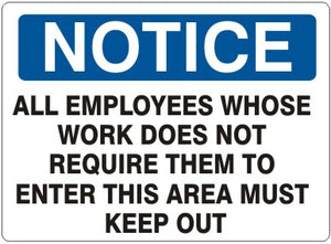 Notice All Employees Whose Work Does Not Require Them To Enter This Area Must Be Kept Out Signs | N-0004