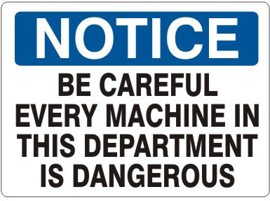 Notice Be Careful Every Machine In This Department Is Dangerous Signs | N-0501