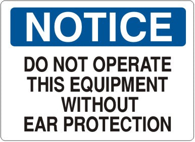 Notice Do Not Operate This Equipment Without Ear Protection Signs | N-1106