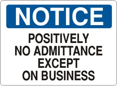 Notice Positvely No Admittance Except On Business Signs | N-6015