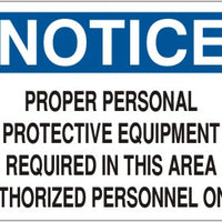Notice Proper Personal Protective Equipment Required In This Area Authorized Personnel Only Signs | N-6023