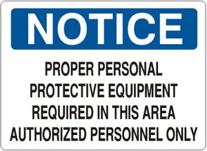 Notice Proper Personal Protective Equipment Required In This Area Authorized Personnel Only Signs | N-6023