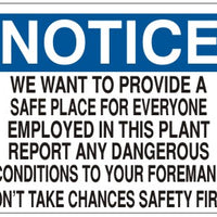 Notice We Want To Provide A Safe Place For Everyone Employed In The Plant Report Any Dangerous Conditions To Your Foreman Don't Take Chances Safety First Signs | N-9205