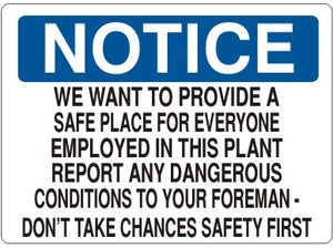 Notice We Want To Provide A Safe Place For Everyone Employed In The Plant Report Any Dangerous Conditions To Your Foreman Don't Take Chances Safety First Signs | N-9205