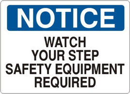 Notice Watch Your Step Safety Equipment Required Signs | N-9634