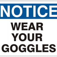 Notice Wear Your Goggles Signs | N-9639