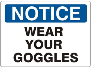 Notice Wear Your Goggles Signs | N-9639