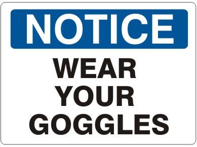 Notice Wear Your Goggles Signs | N-9639