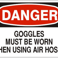 Danger Goggles Must Be Worn When Using Air Hoses Signs | D-3607