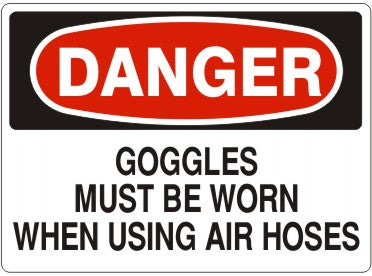 Danger Goggles Must Be Worn When Using Air Hoses Signs | D-3607