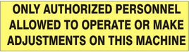 Only Authorized Personnel To Operate Or Make Adjustments On This Machine Press-On Decal | PD-5713