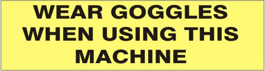 Wear Goggles When Using This Machine Press-On Decal | PD-9227